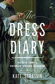 The dress diary : secrets from a Victorian woman's wardrobe Book cover