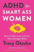 ADHD for smart ass women : how to fall in love with your neurodivergent brain  Cover Image