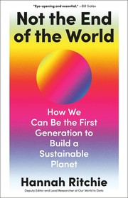 Not the end of the world : how we can be the first generation to build a sustainable planet Book cover