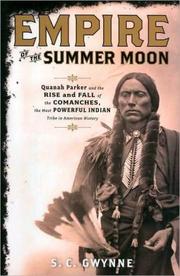 Empire of the summer moon : Quanah Parker and the rise and fall of the Comanches, the most powerful Indian tribe in American history Book cover